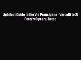 [PDF Download] Lightfoot Guide to the Via Francigena - Vercelli to St Peter's Square Rome [PDF]