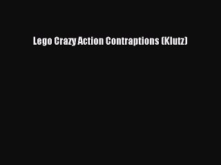 (PDF Download) Lego Crazy Action Contraptions (Klutz) PDF