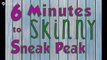 6 Minutes to Skinny Reviews [Revealed] 6 Minutes to Skinny Sneak Peak