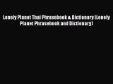Lonely Planet Thai Phrasebook & Dictionary (Lonely Planet Phrasebook and Dictionary)  Read