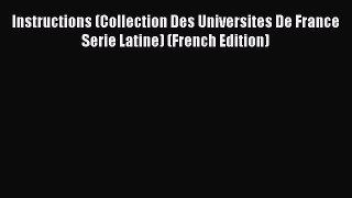 Instructions (Collection Des Universites De France Serie Latine) (French Edition)  PDF Download