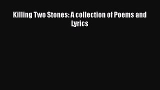 Killing Two Stones: A collection of Poems and Lyrics  Free Books