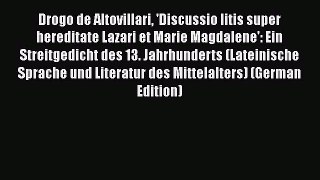 Drogo de Altovillari 'Discussio litis super hereditate Lazari et Marie Magdalene': Ein Streitgedicht