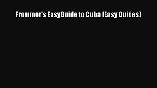 Frommer's EasyGuide to Cuba (Easy Guides)  PDF Download