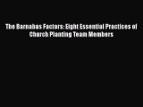 The Barnabas Factors: Eight Essential Practices of Church Planting Team Members  Free Books