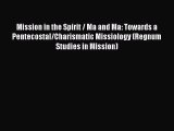 Mission in the Spirit / Ma and Ma: Towards a Pentecostal/Charismatic Missiology (Regnum Studies