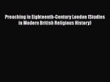 Preaching in Eighteenth-Century London (Studies in Modern British Religious History)  PDF Download