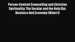 Person-Centred Counselling and Christian Spirituality: The Secular and the Holy (Exc Business