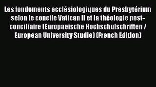 Les fondements ecclésiologiques du Presbytérium selon le concile Vatican II et la théologie