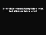 The Mauritius Command: Aubrey/Maturin series book 4 (Aubrey & Maturin series)  Free Books