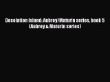 Desolation Island: Aubrey/Maturin series book 5 (Aubrey & Maturin series) Read Online PDF