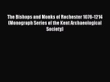 The Bishops and Monks of Rochester 1076-1214 (Monograph Series of the Kent Archaeological Society)