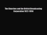The Churches and the British Broadcasting Corporation 1922-1956  Free PDF