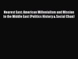 Nearest East: American Millenialism and Mission to the Middle East (Politics History & Social