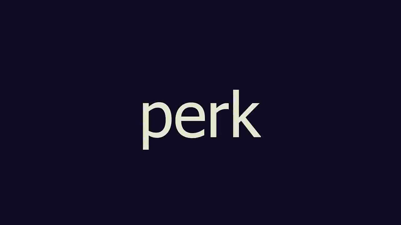 perk meaning and pronunciation