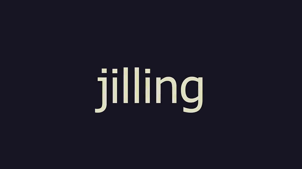 jilling meaning and pronunciation