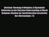 Christian Theology of Religions: A Systematic Reflection on the Christian Understanding of