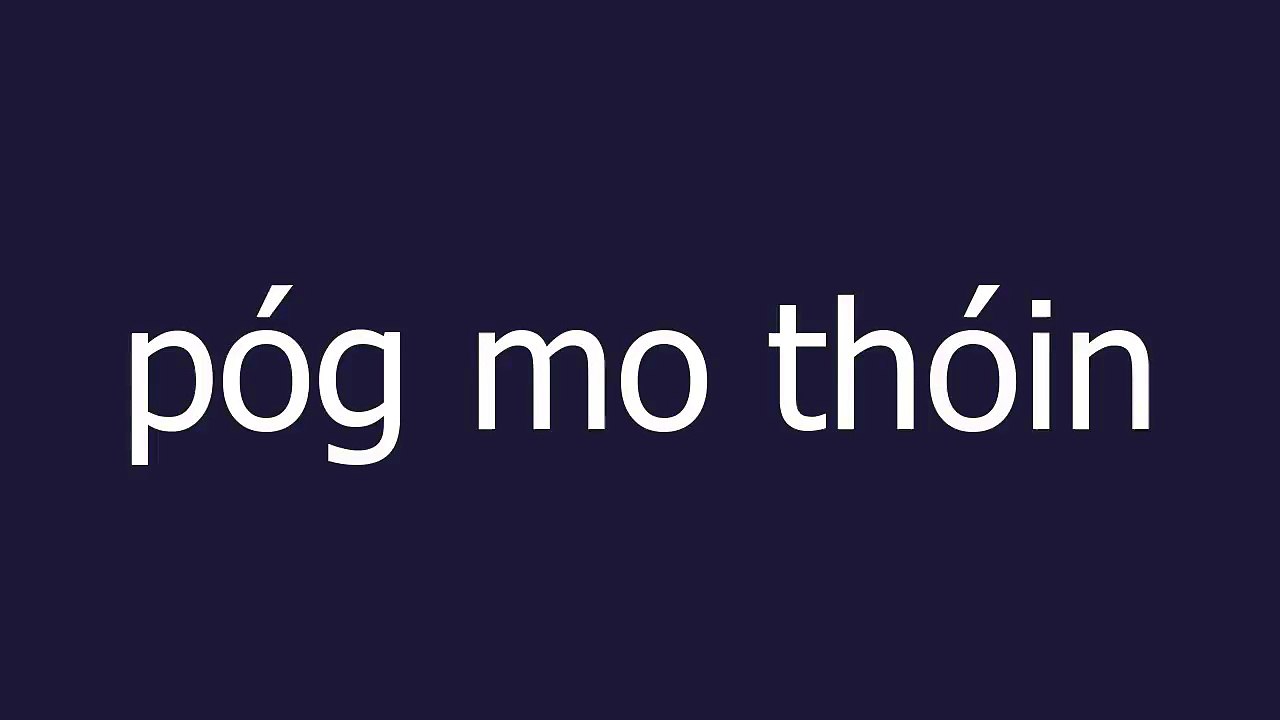 póg mo thóin meaning and pronunciation video Dailymotion