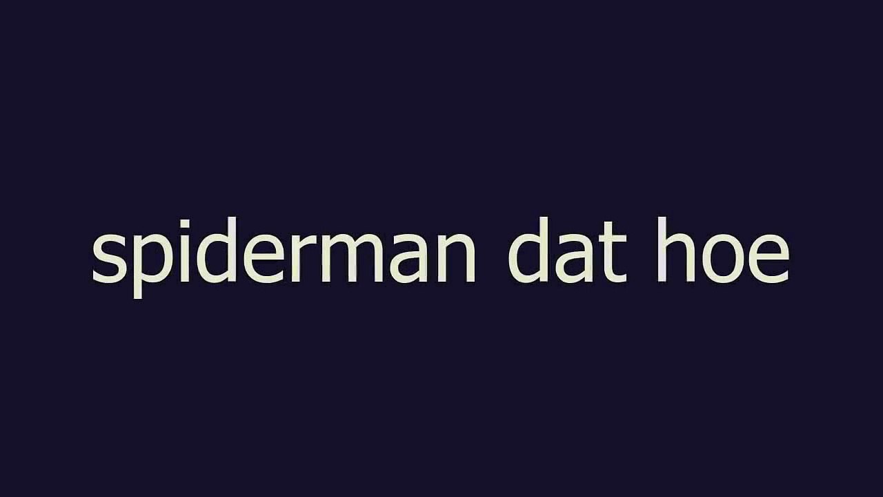 spiderman dat hoe meaning and pronunciation