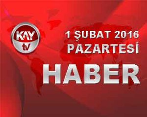 1 SUBAT 2016 KAYTV HABER