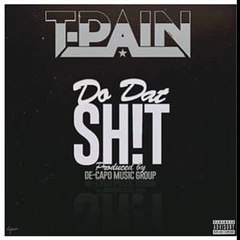 T-Pain  Do that shit