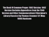 The Book Of Common Prayer: 1662 Version: 1662 Version (Includes Appendices from the 1549 Version