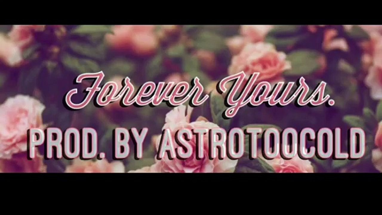 Forever Yours (Prod. By AstroTooCold)