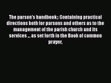 The Parson's Handbook Containing Practical Directions Both for Parsons and Others as to the