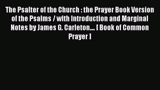 The Psalter of the Church : the Prayer Book Version of the Psalms / with Introduction and Marginal