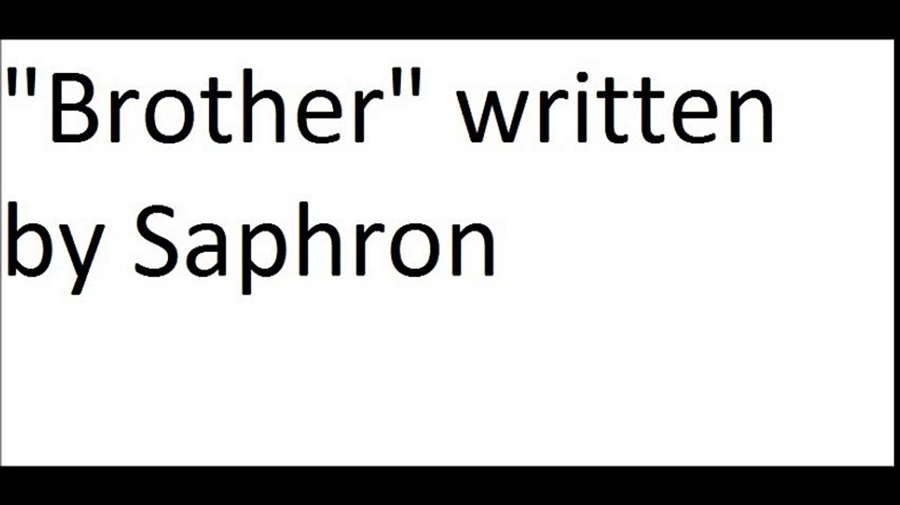 "Brother" written by Saphron