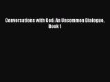 Conversations with God: An Uncommon Dialogue Book 1 Free Download Book