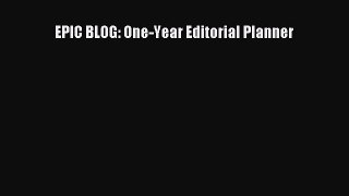 EPIC BLOG: One-Year Editorial Planner  Free PDF