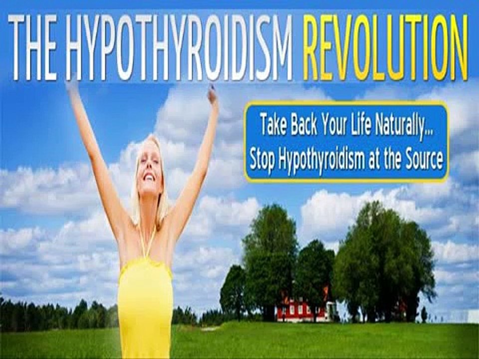 Natural Ways to Treat Hypothyroidism - The Hypothyroidism Revolution