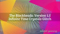 The Blockheads: v1.5 Time Crystal Glitch