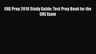 GRE Prep 2016 Study Guide: Test Prep Book for the GRE Exam Free Download Book