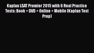 Kaplan LSAT Premier 2015 with 6 Real Practice Tests: Book + DVD + Online + Mobile (Kaplan Test