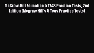 McGraw-Hill Education 5 TEAS Practice Tests 2nd Edition (Mcgraw Hill's 5 Teas Practice Tests)