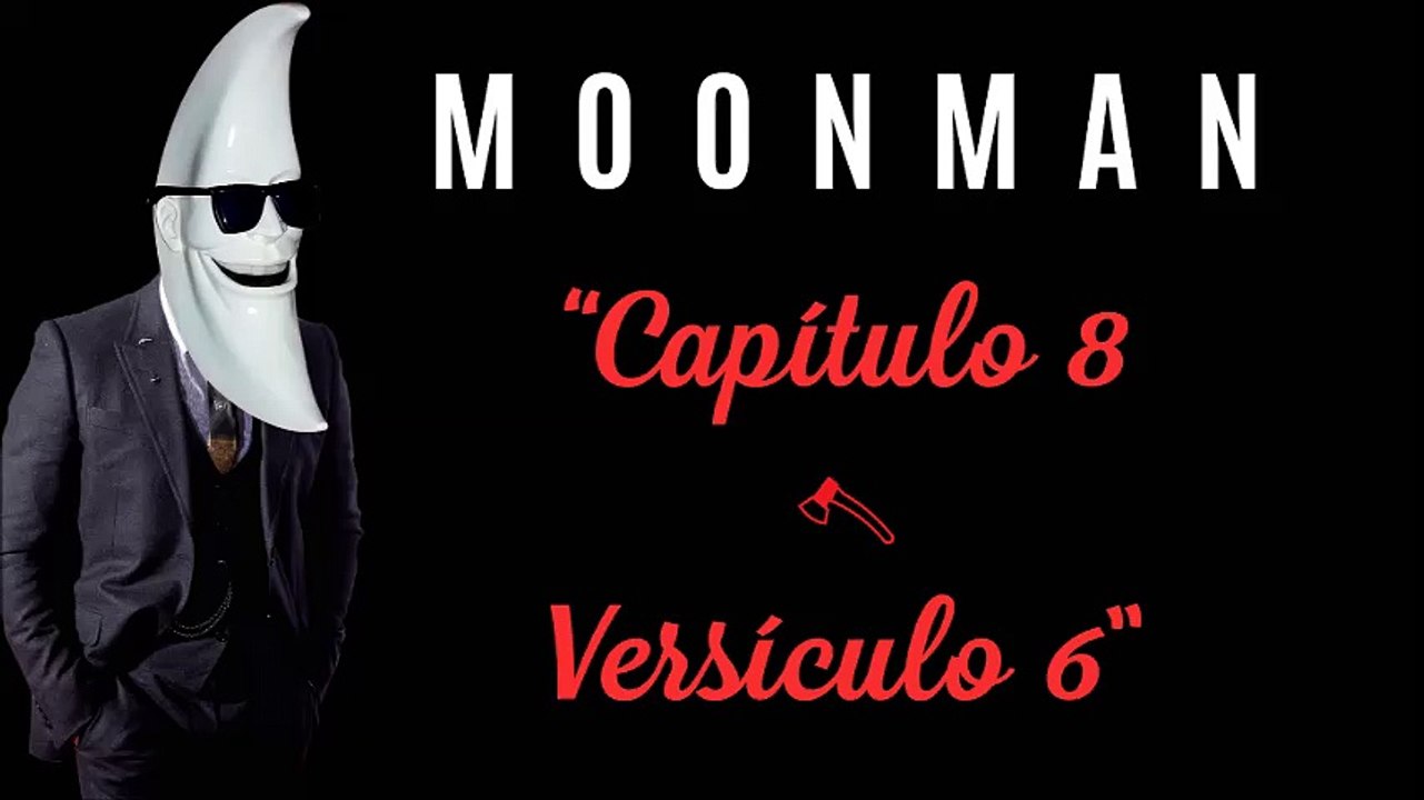 Moonman - Capítulo 8 Versículo 6