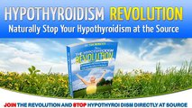 The Hypothyroidism Revolution - A Natural Hypothyroid Treatment - Targets The Cause