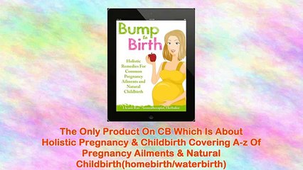 Bump To Birth- Holistic Remedies For Pregnancy And Natural Childbirth