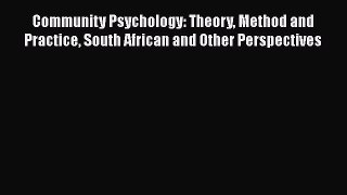 [PDF Download] Community Psychology: Theory Method and Practice South African and Other Perspectives