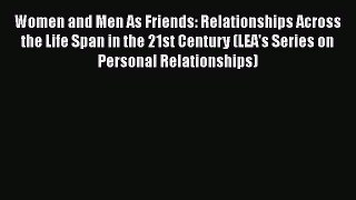 [PDF Download] Women and Men As Friends: Relationships Across the Life Span in the 21st Century