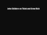 (PDF Download) John Childers on Think and Grow Rich Read Online