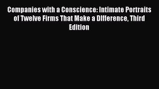 (PDF Download) Companies with a Conscience: Intimate Portraits of Twelve Firms That Make a
