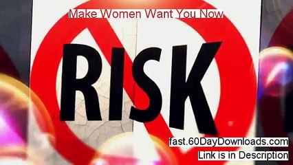 Make Women Want You Now Review 2014 - Should You Buy It?