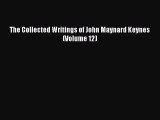 [PDF Download] The Collected Writings of John Maynard Keynes (Volume 12) [PDF] Online