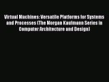 [PDF Download] Virtual Machines: Versatile Platforms for Systems and Processes (The Morgan