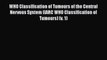 [PDF Download] WHO Classification of Tumours of the Central Nervous System (IARC WHO Classification