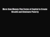 [PDF Download] More than Money: Five Forms of Capital to Create Wealth and Eliminate Poverty