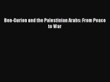 [PDF Download] Ben-Gurion and the Palestinian Arabs: From Peace to War [PDF] Full Ebook